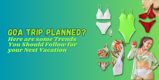 Goa trip planned? Here are some Trends You Should Follow for your Next Vacation